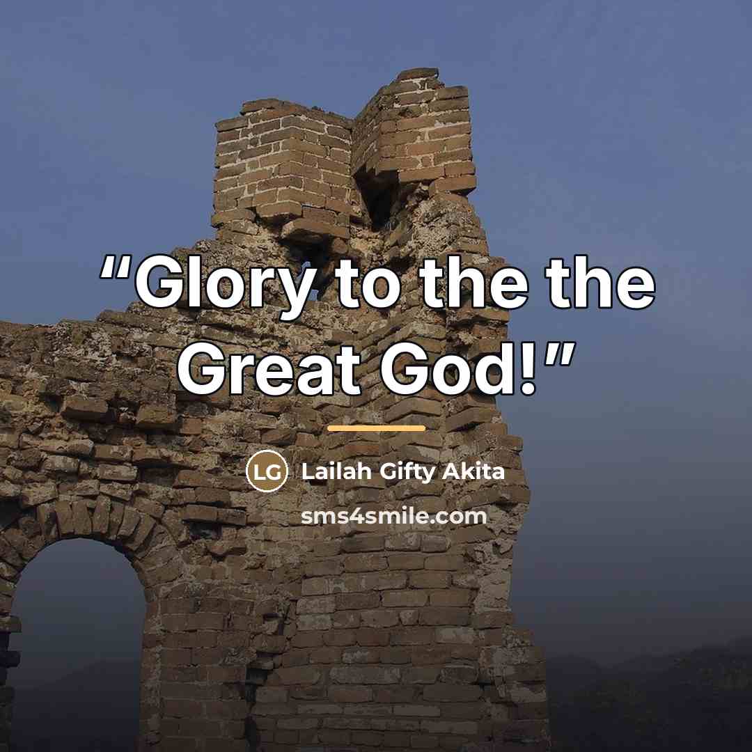 “Glory to the the Great God!” quote by Lailah Gifty Akita