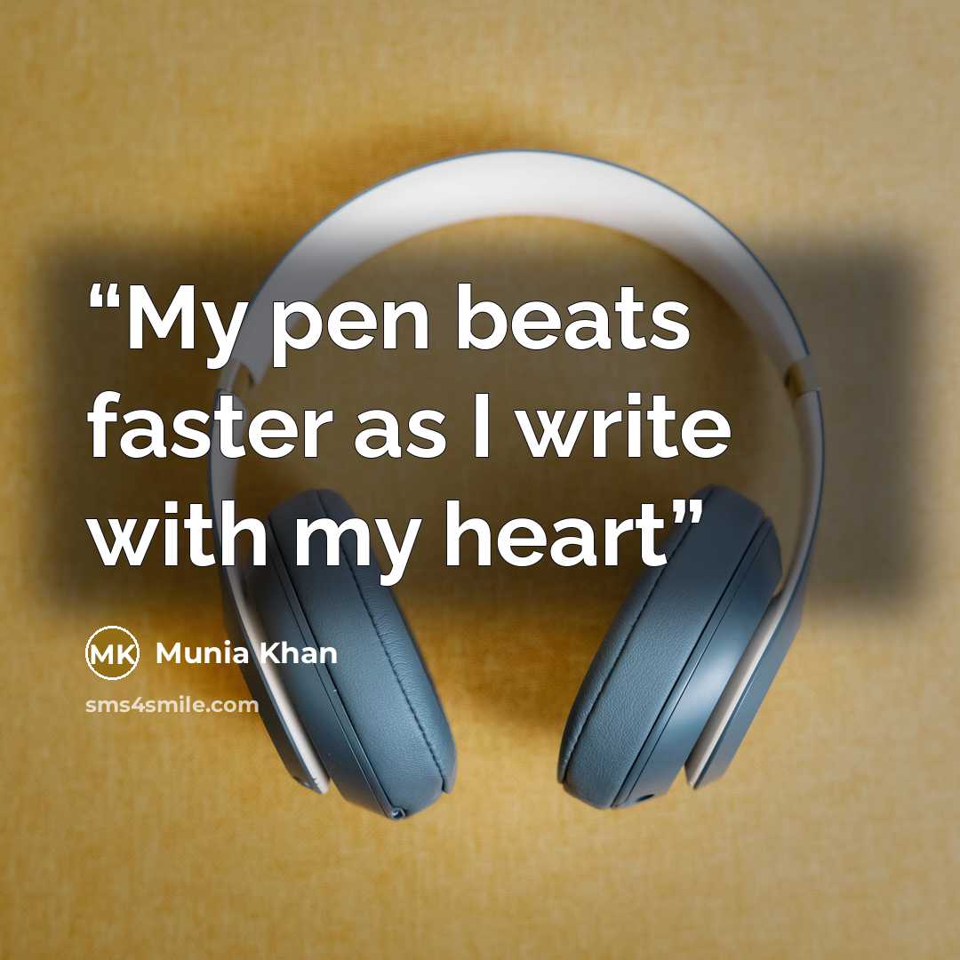“My pen beats faster as I write with my heart” quote by Munia Khan