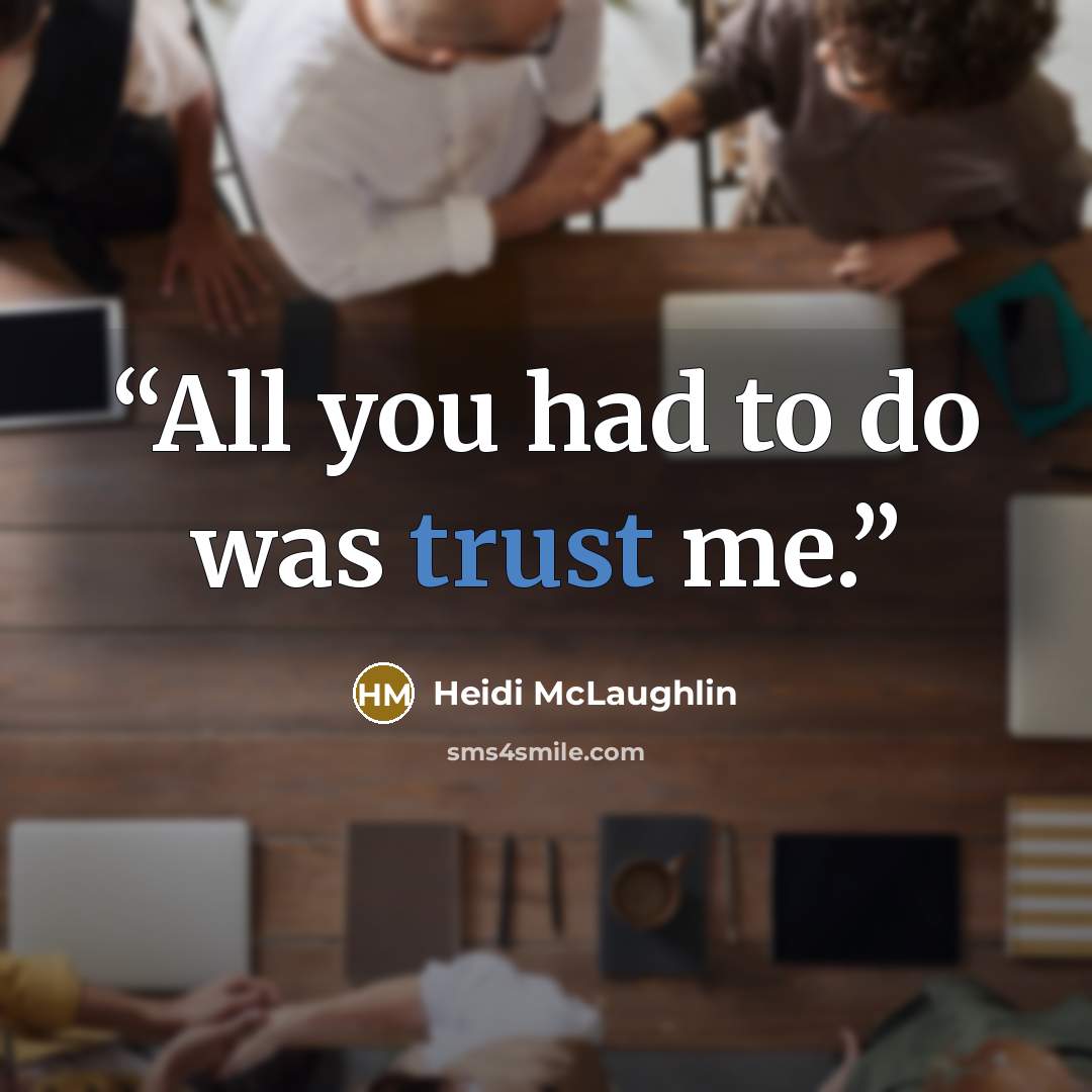 “All you had to do was trust me.” quote by Heidi McLaughlin