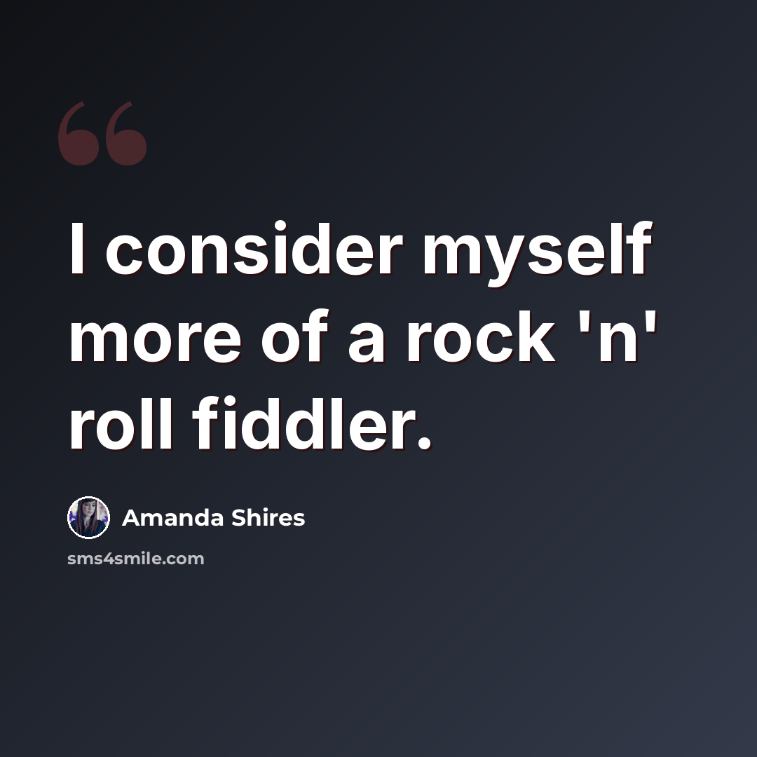 “I consider myself more of a rock 'n' roll fiddler.” quote by Amanda Shires