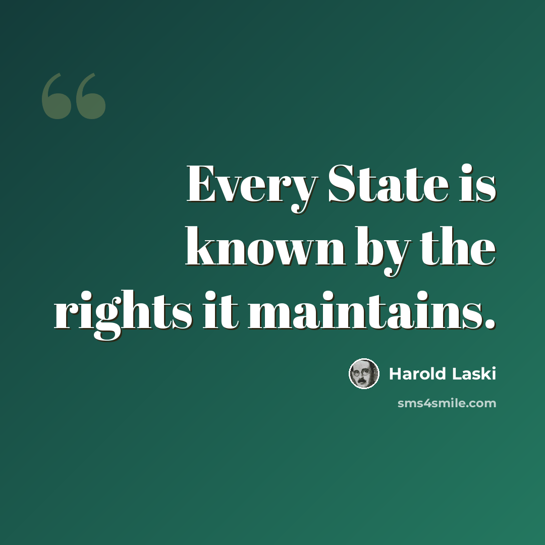 “Every State is known by the rights it maintains.” quote by Harold Laski