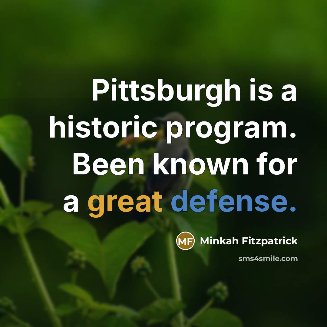 “Pittsburgh is a historic program. Been known for a great defense.” quote by Minkah Fitzpatrick