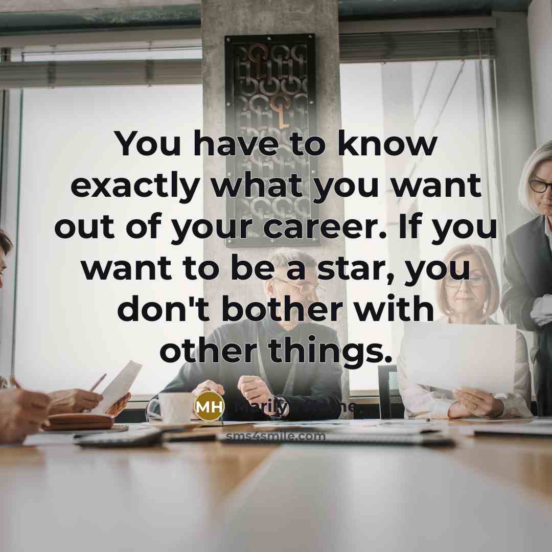 “You have to know exactly what you want out of your career. If you want to be a star, you don't bother with other things.” quote by Marilyn Horne