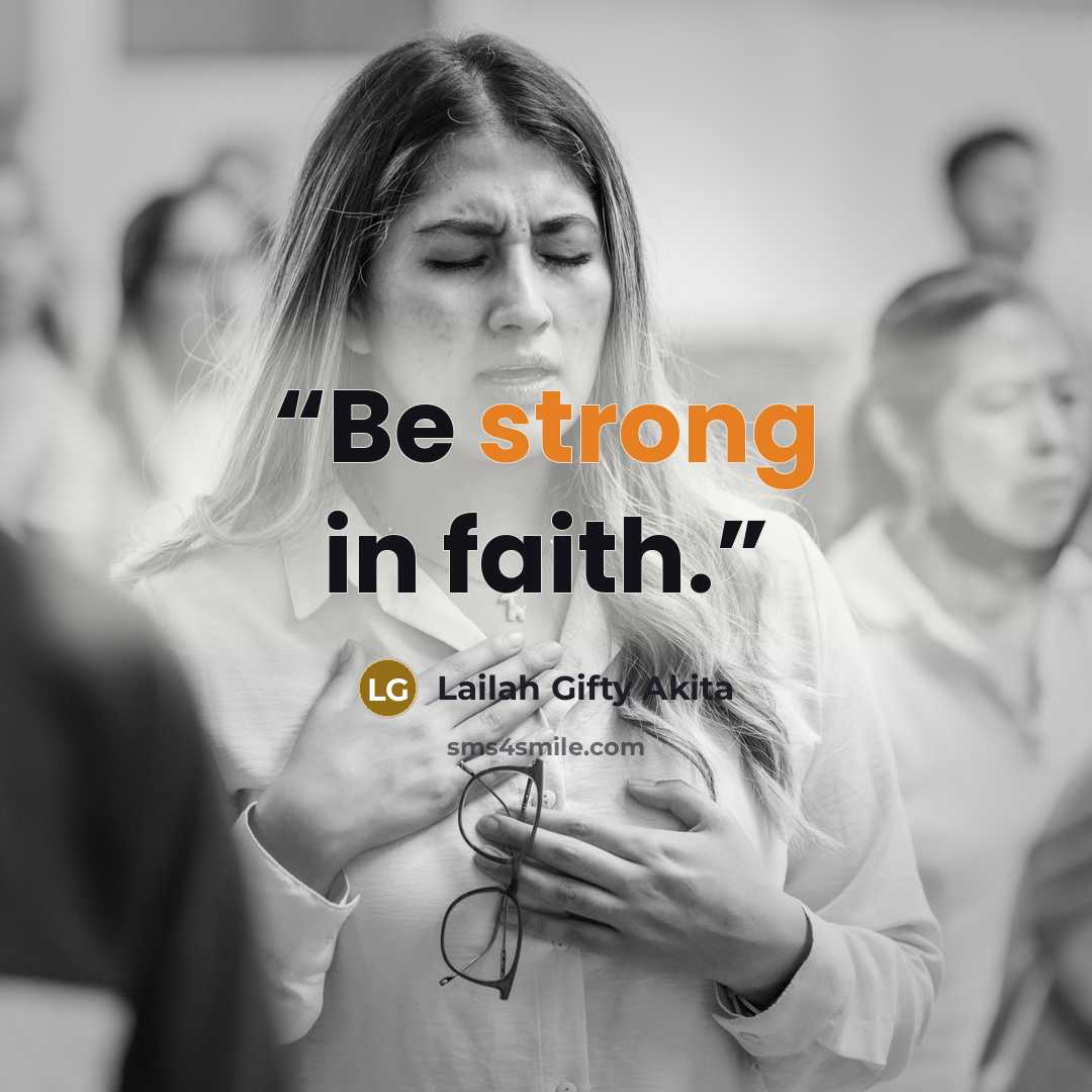 “Be strong in faith.” quote by Lailah Gifty Akita