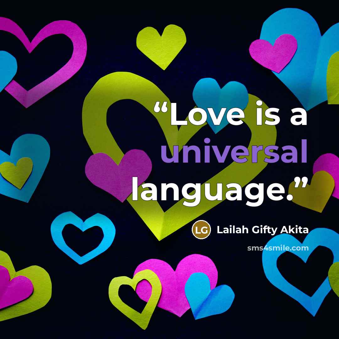 “Love is a universal language.” quote by Lailah Gifty Akita
