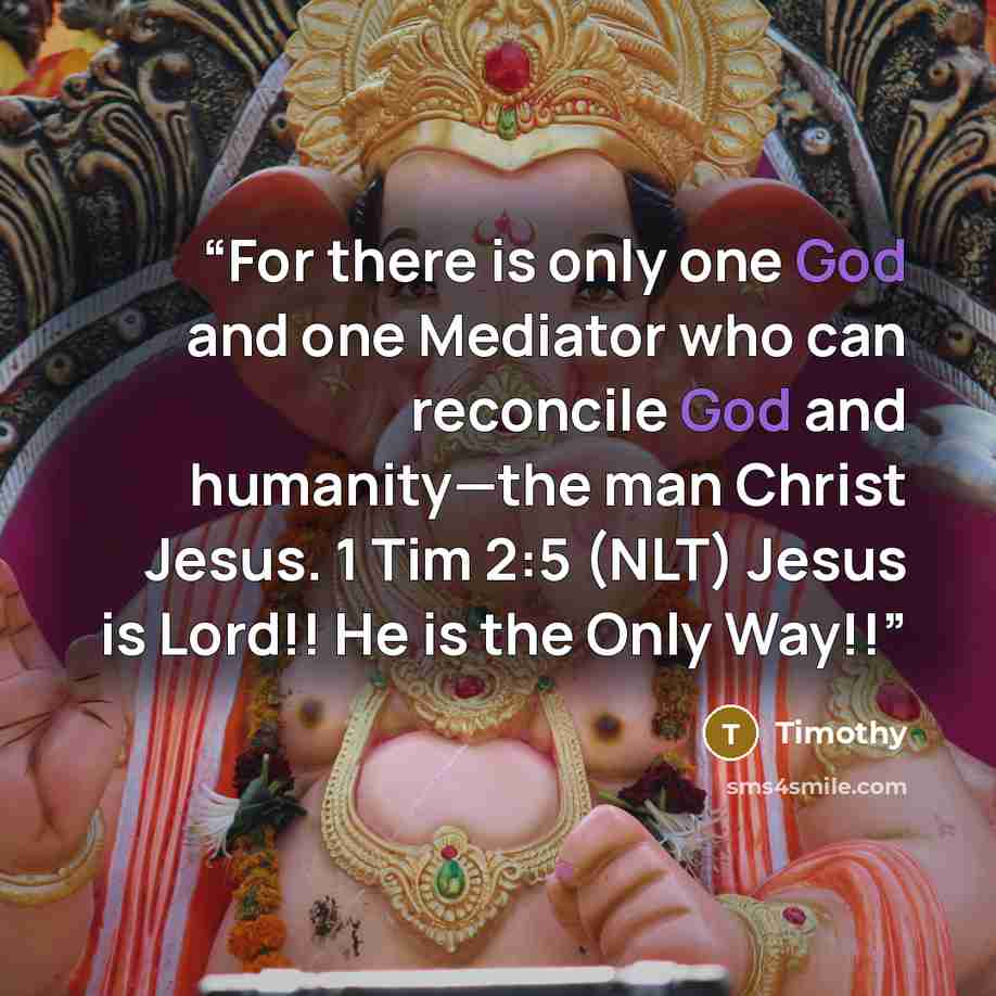 “For there is only one God and one Mediator who can reconcile God and humanity—the man Christ Jesus. 1 Tim 2:5 (NLT) Jesus is Lord!! He is the Only Way!!” quote by Timothy