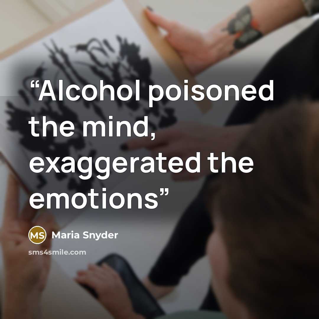 “Alcohol poisoned the mind, exaggerated the emotions” quote by Maria Snyder
