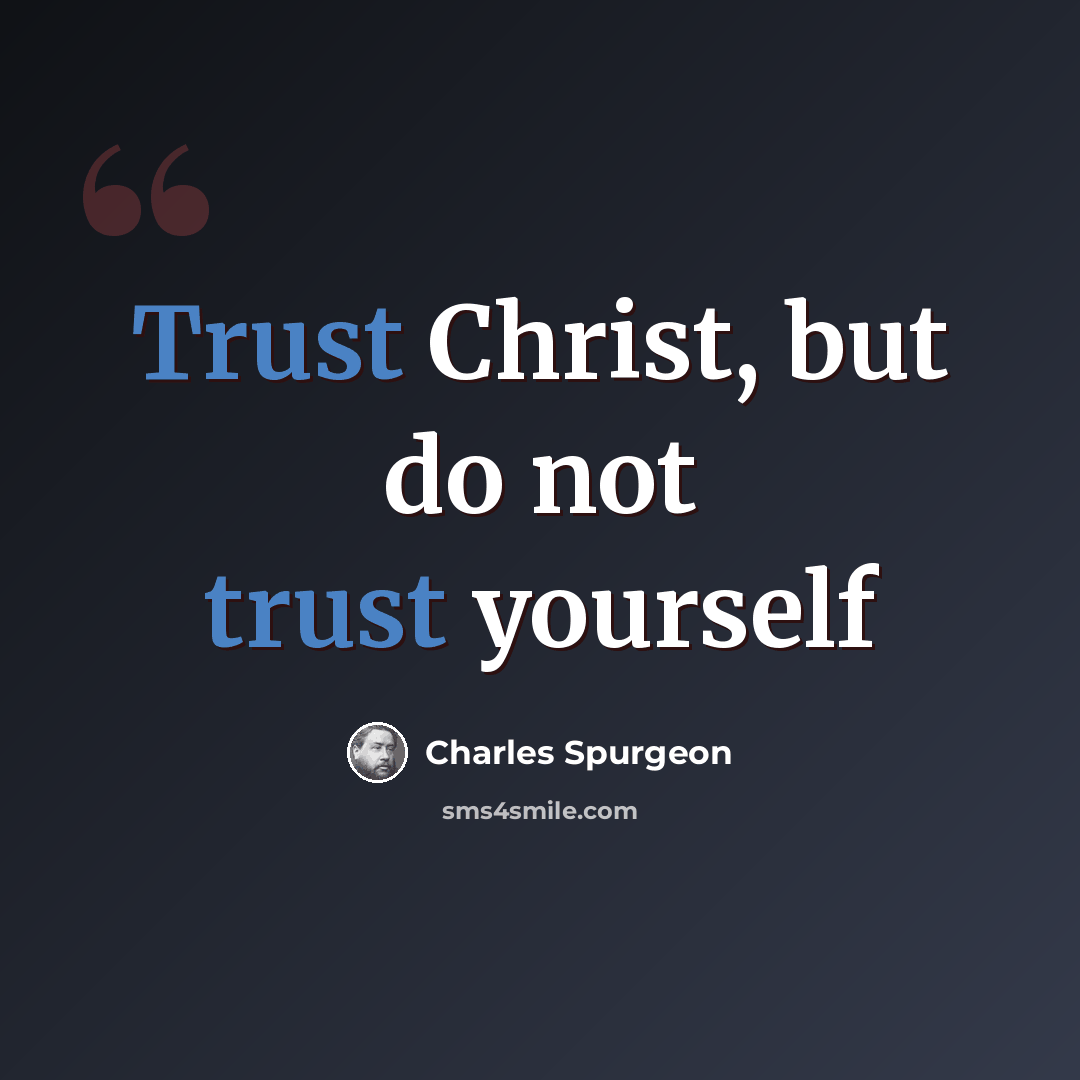 “Trust Christ, but do not trust yourself” quote by Charles Spurgeon