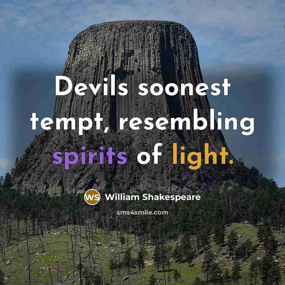 “Devils soonest tempt, resembling spirits of light.” quote by William Shakespeare