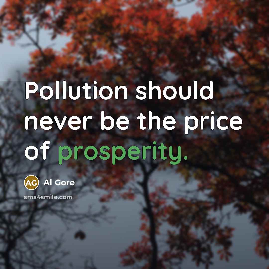 “Pollution should never be the price of prosperity.” quote by Al Gore