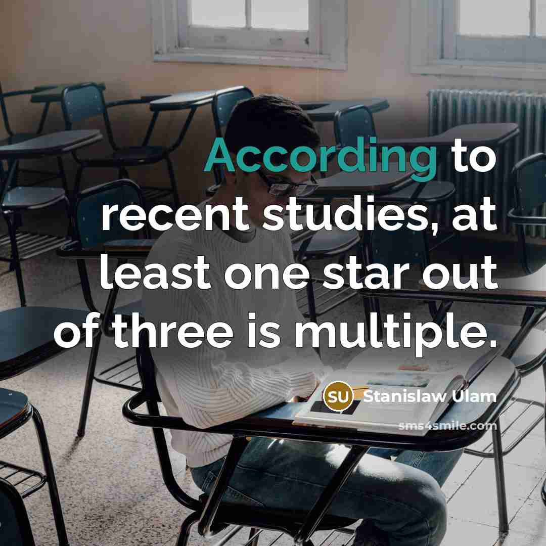 “According to recent studies, at least one star out of three is multiple.” quote by Stanislaw Ulam