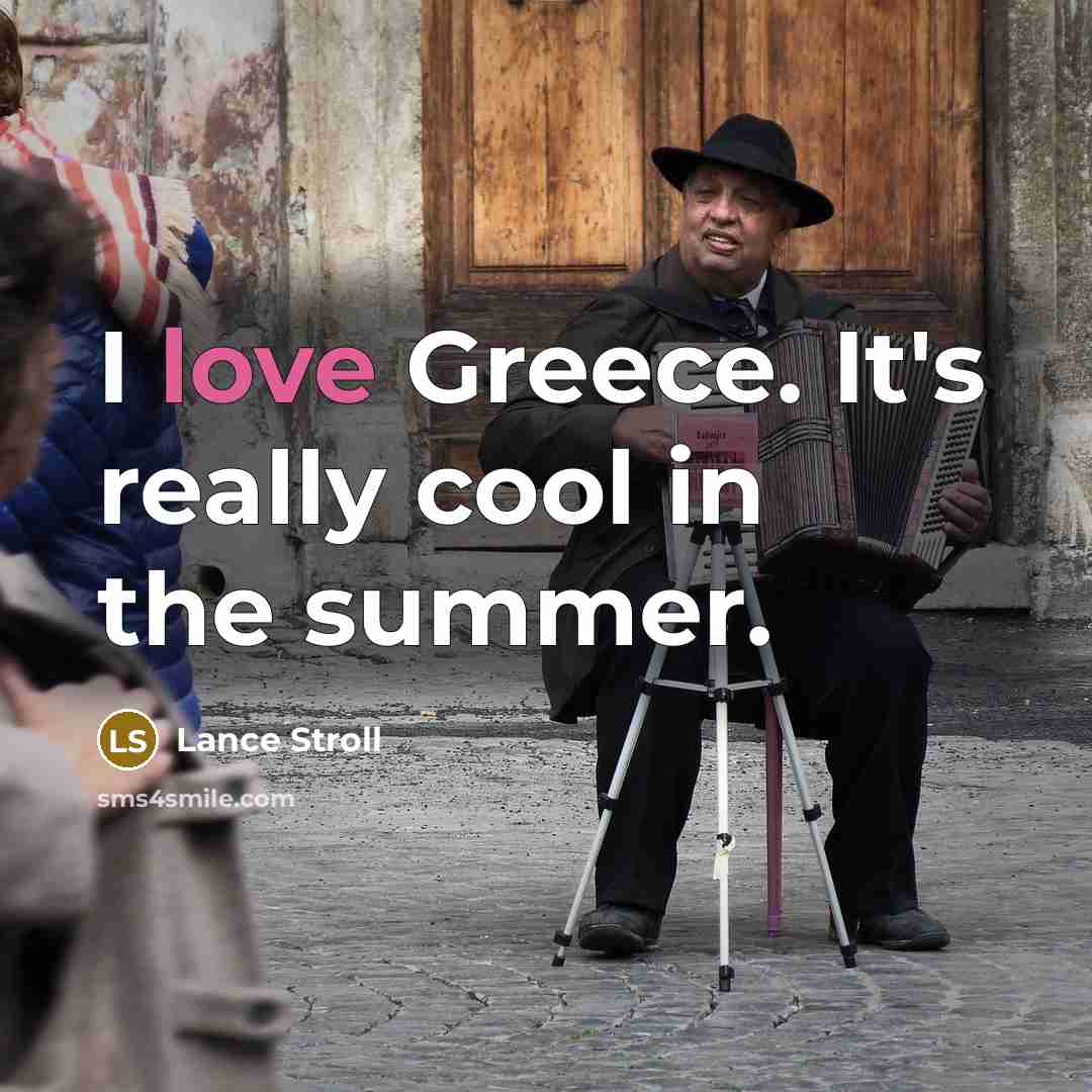 “I love Greece. It's really cool in the summer.” quote by Lance Stroll