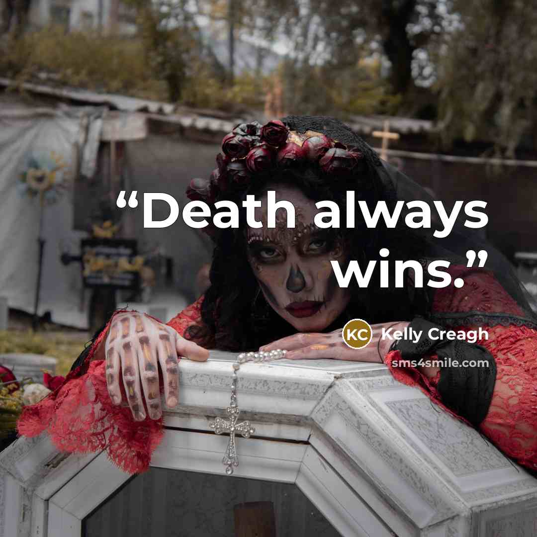 “Death always wins.” quote by Kelly Creagh