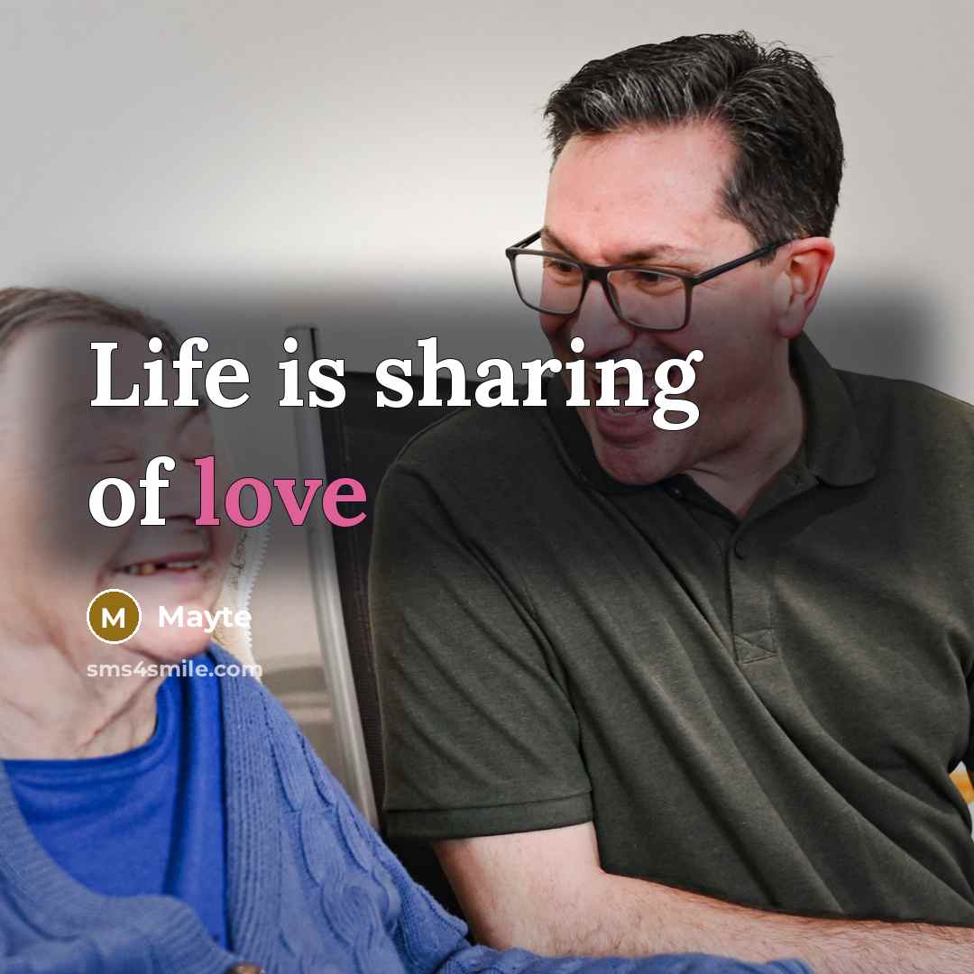 “Life is sharing of love” quote by Mayte