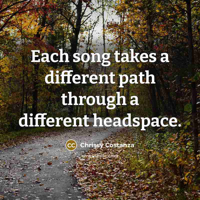 “Each song takes a different path through a different headspace.” quote by Chrissy Costanza