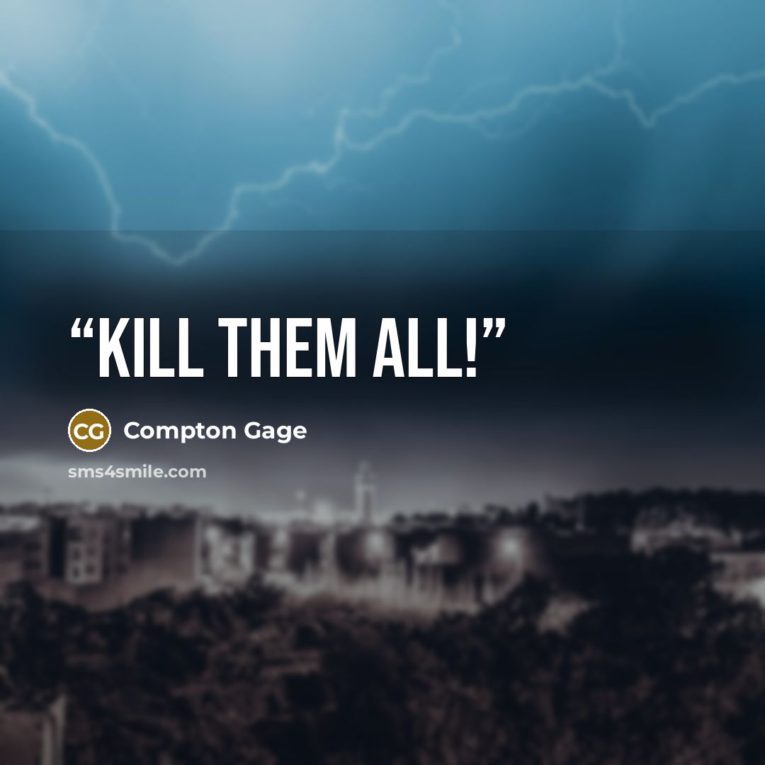 “Kill Them All!” quote by Compton Gage