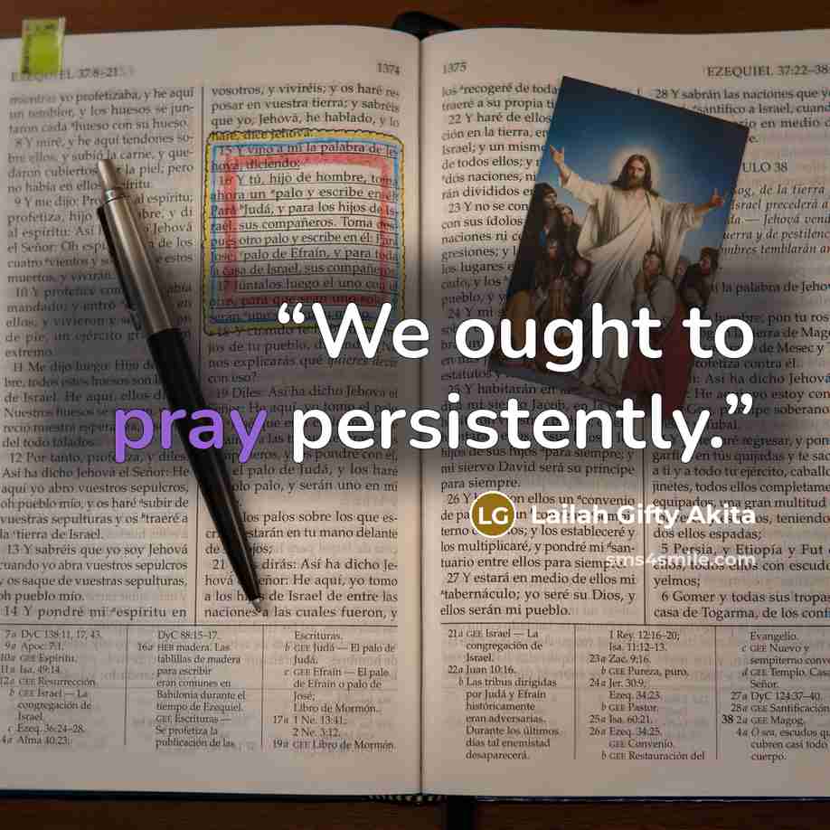 “We ought to pray persistently.” quote by Lailah Gifty Akita