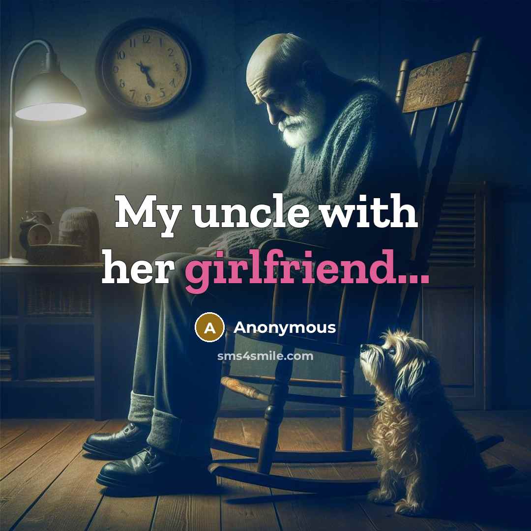 “My uncle with her girlfriend...” quote by Anonymous