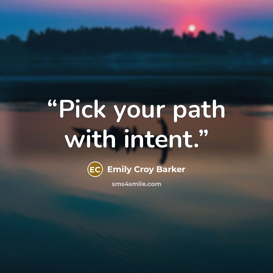 “Pick your path with intent.” quote by Emily Croy Barker