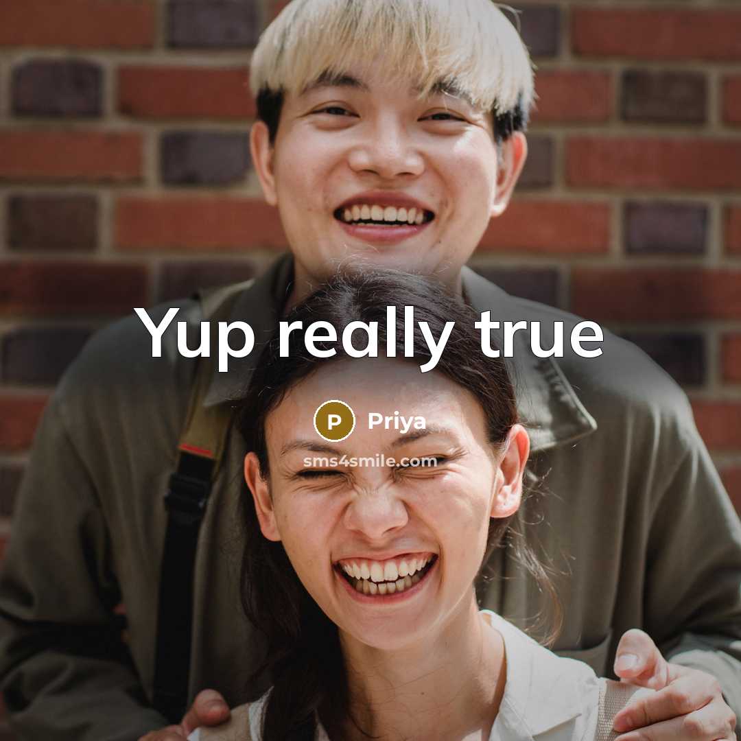 “Yup really true” quote by Priya