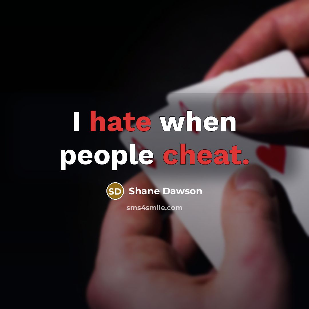 “I hate when people cheat.” quote by Shane Dawson