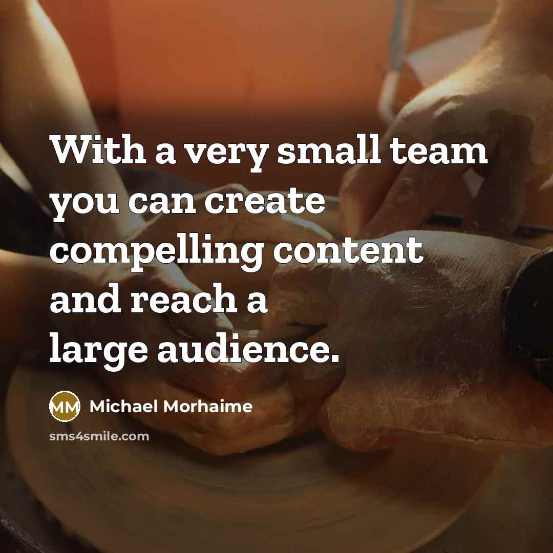 “With a very small team you can create compelling content and reach a large audience.” quote by Michael Morhaime