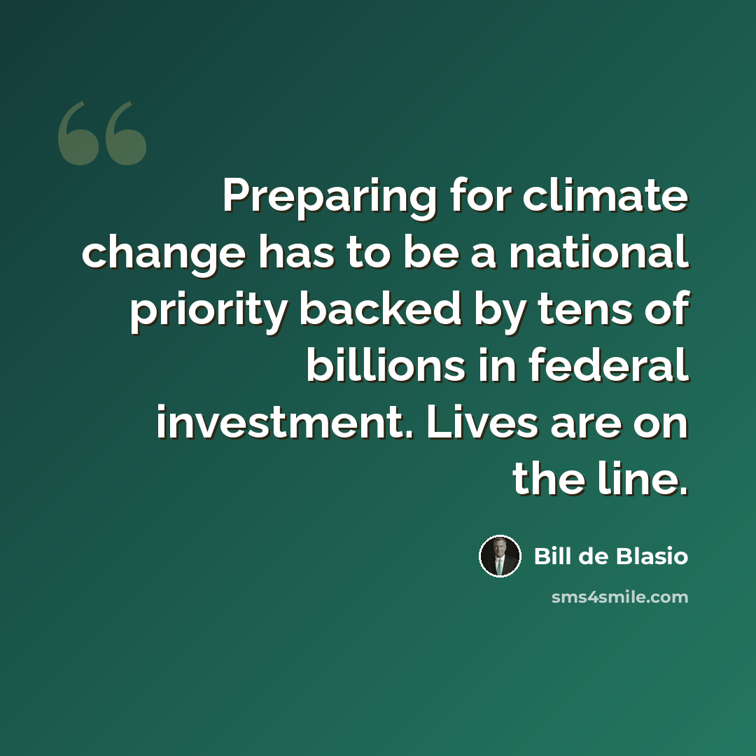 “Preparing for climate change has to be a national priority backed by tens of billions in federal investment. Lives are on the line.” quote by Bill de Blasio