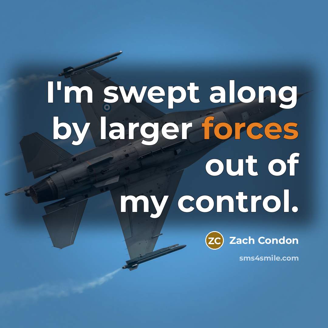 “I'm swept along by larger forces out of my control.” quote by Zach Condon