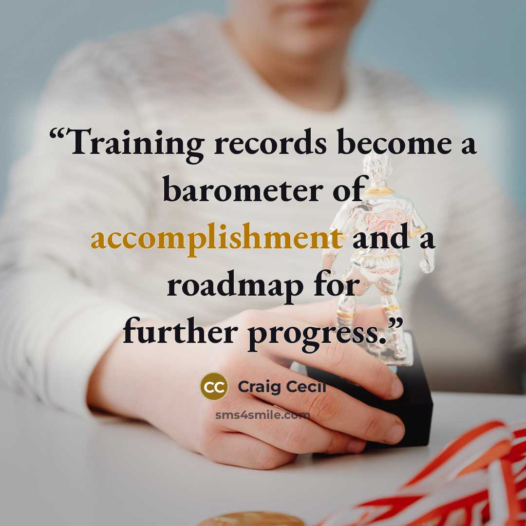 “Training records become a barometer of accomplishment and a roadmap for further progress.” quote by Craig Cecil