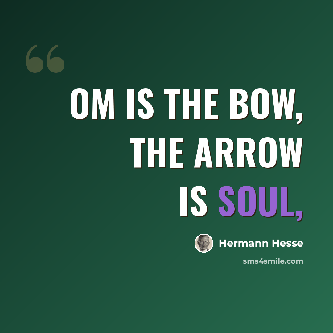 “Om is the bow, the arrow is soul,” quote by Hermann Hesse