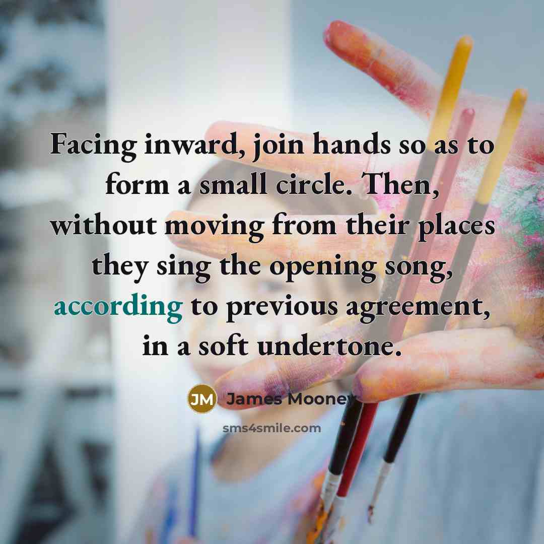 “Facing inward, join hands so as to form a small circle. Then, without moving from their places they sing the opening song, according to previous agreement, in a soft undertone.” quote by James Mooney