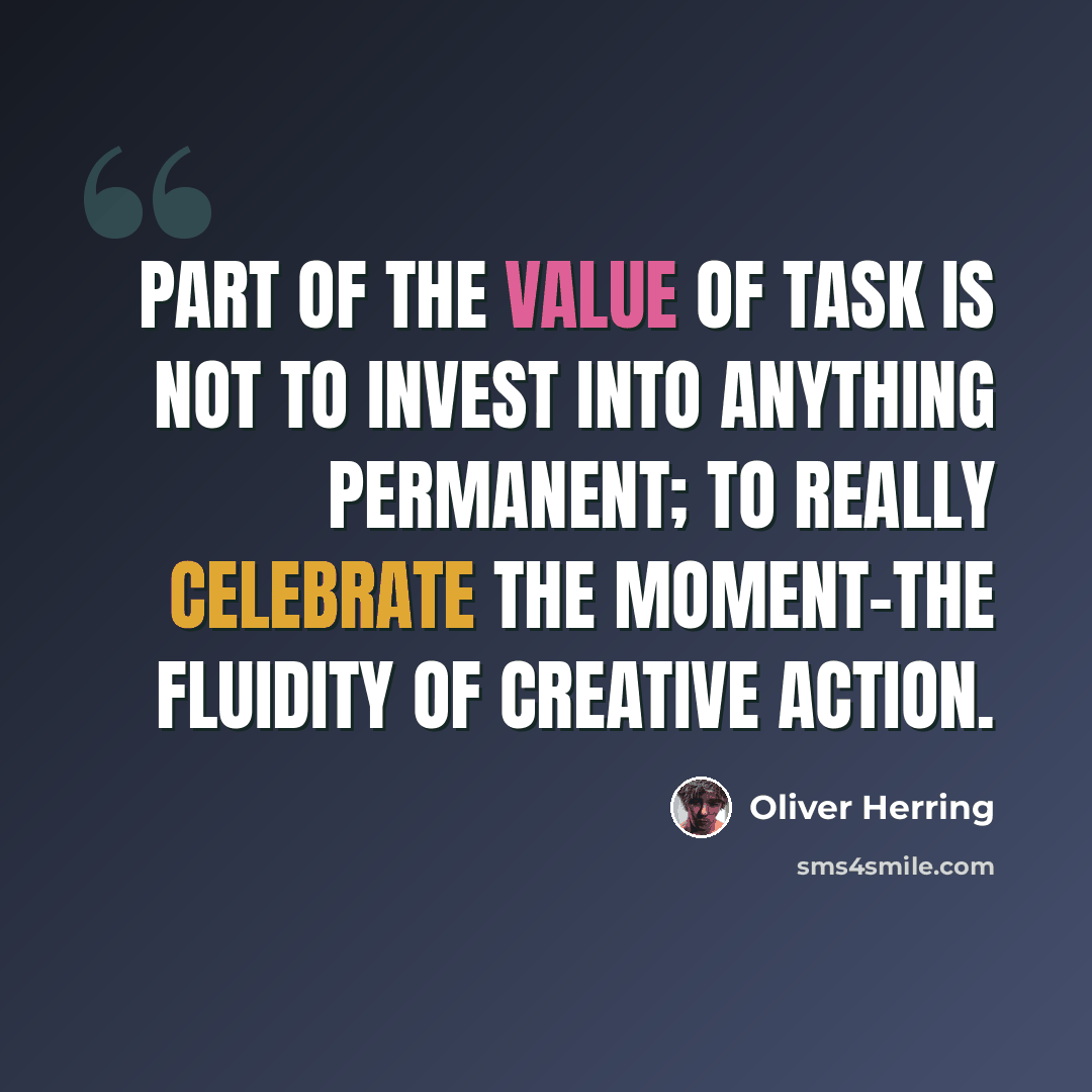 “Part of the value of TASK is not to invest into anything permanent; to really celebrate the moment-the fluidity of creative action.” quote by Oliver Herring