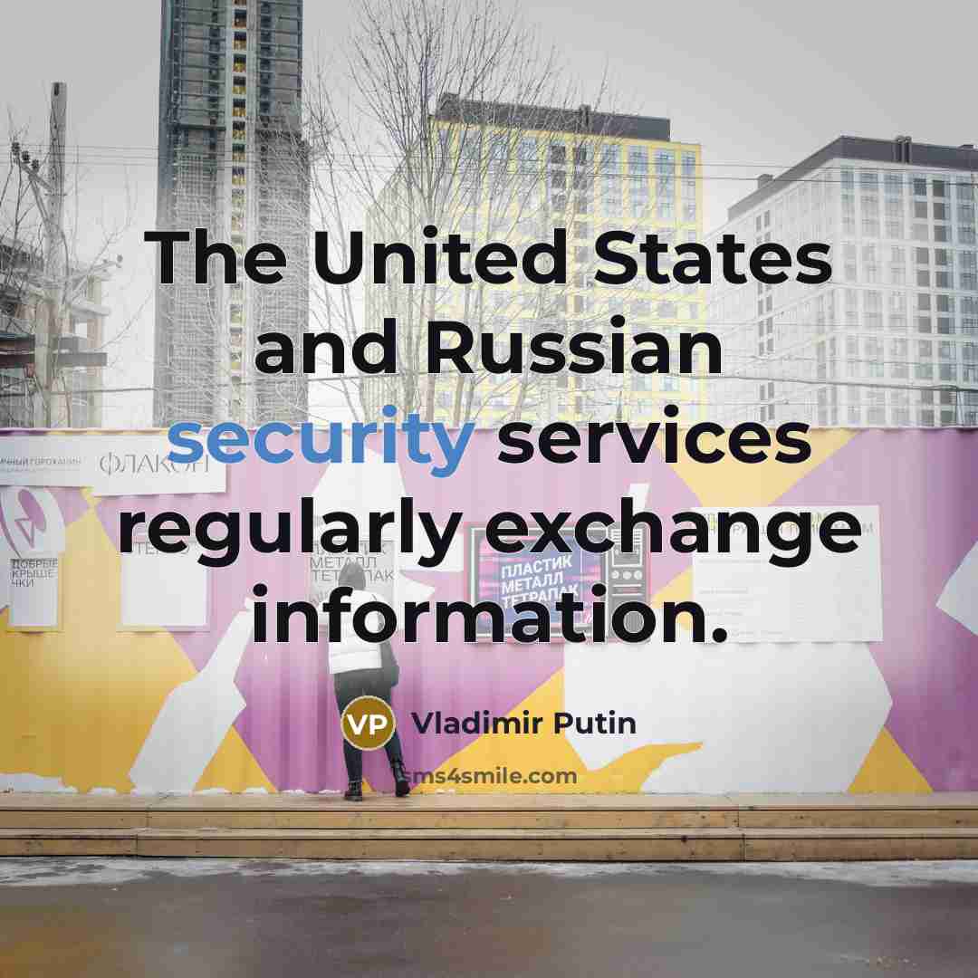 “The United States and Russian security services regularly exchange information.” quote by Vladimir Putin