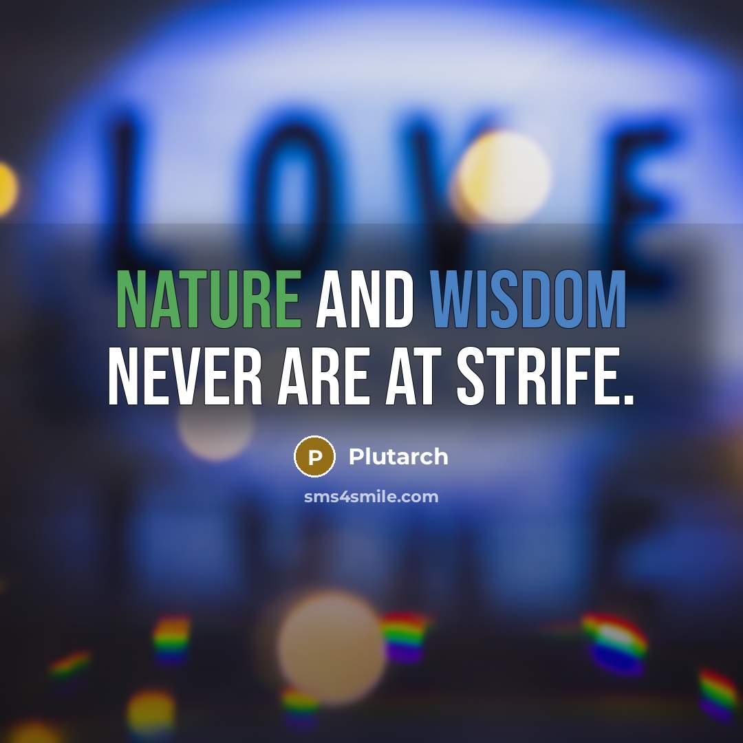 “Nature and wisdom never are at strife.” quote by Plutarch