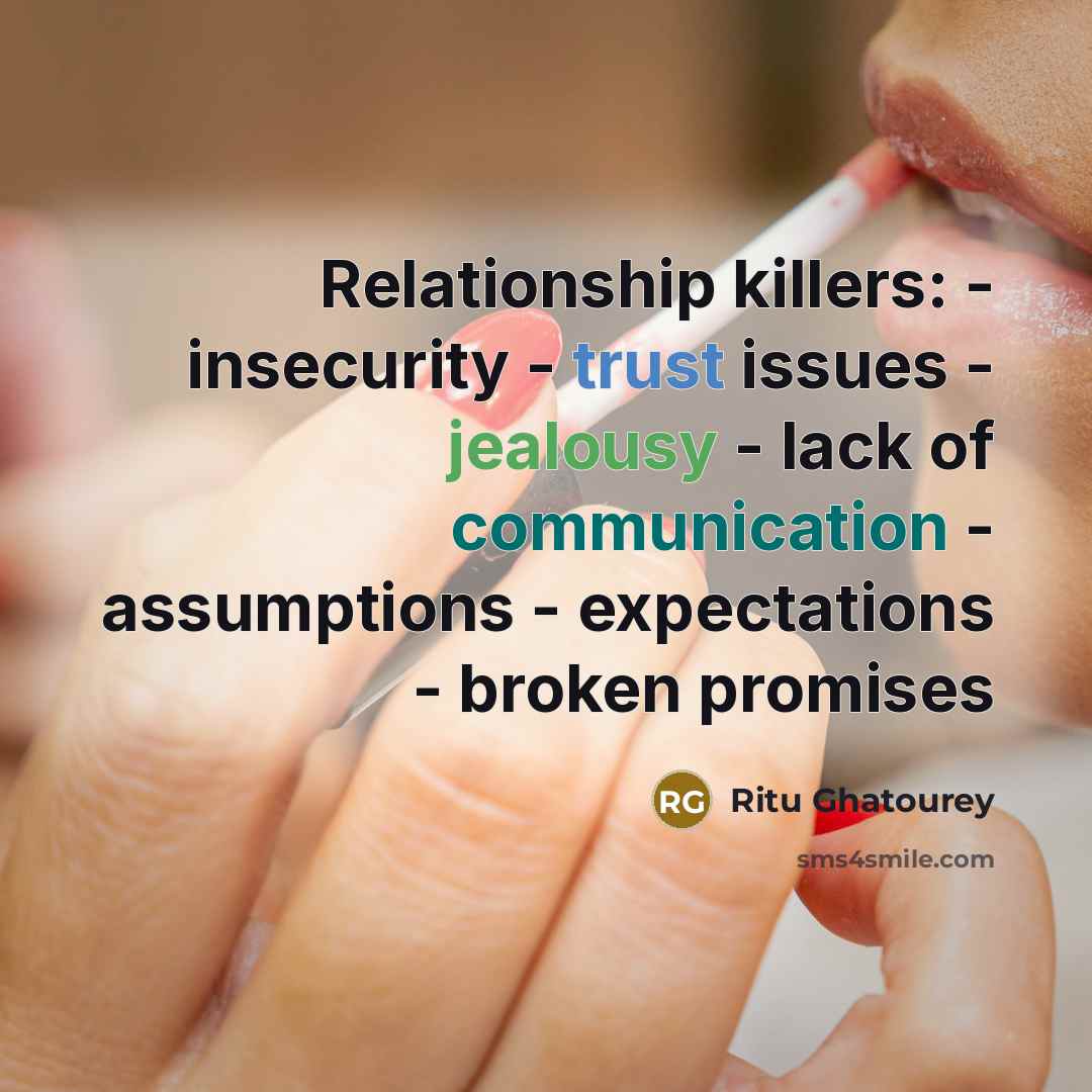 “Relationship killers: - insecurity - trust issues - jealousy - lack of communication - assumptions - expectations - broken promises” quote by Ritu Ghatourey