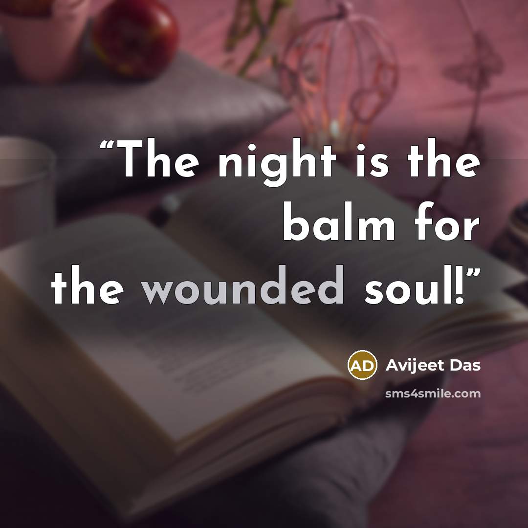 “The night is the balm for the wounded soul!” quote by Avijeet Das