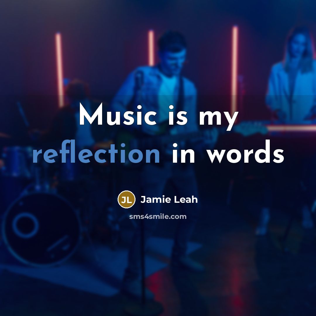 “Music is my reflection in words” quote by Jamie Leah