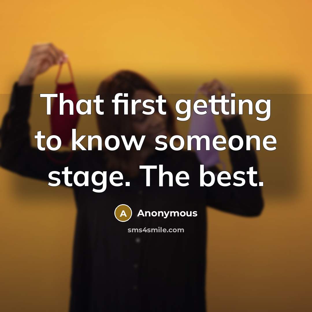 “That first getting to know someone stage. The best.” quote by Anonymous