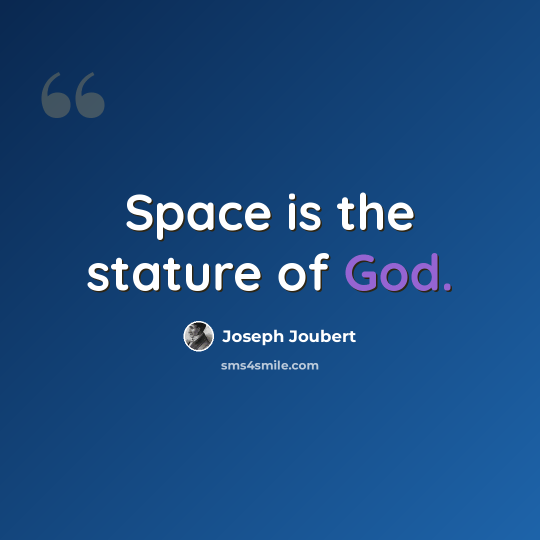 “Space is the stature of God.” quote by Joseph Joubert