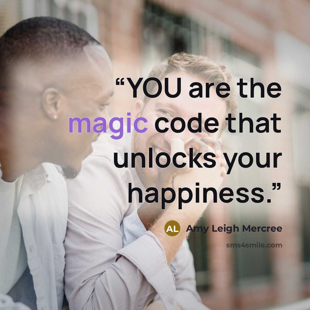 “YOU are the magic code that unlocks your happiness.” quote by Amy Leigh Mercree
