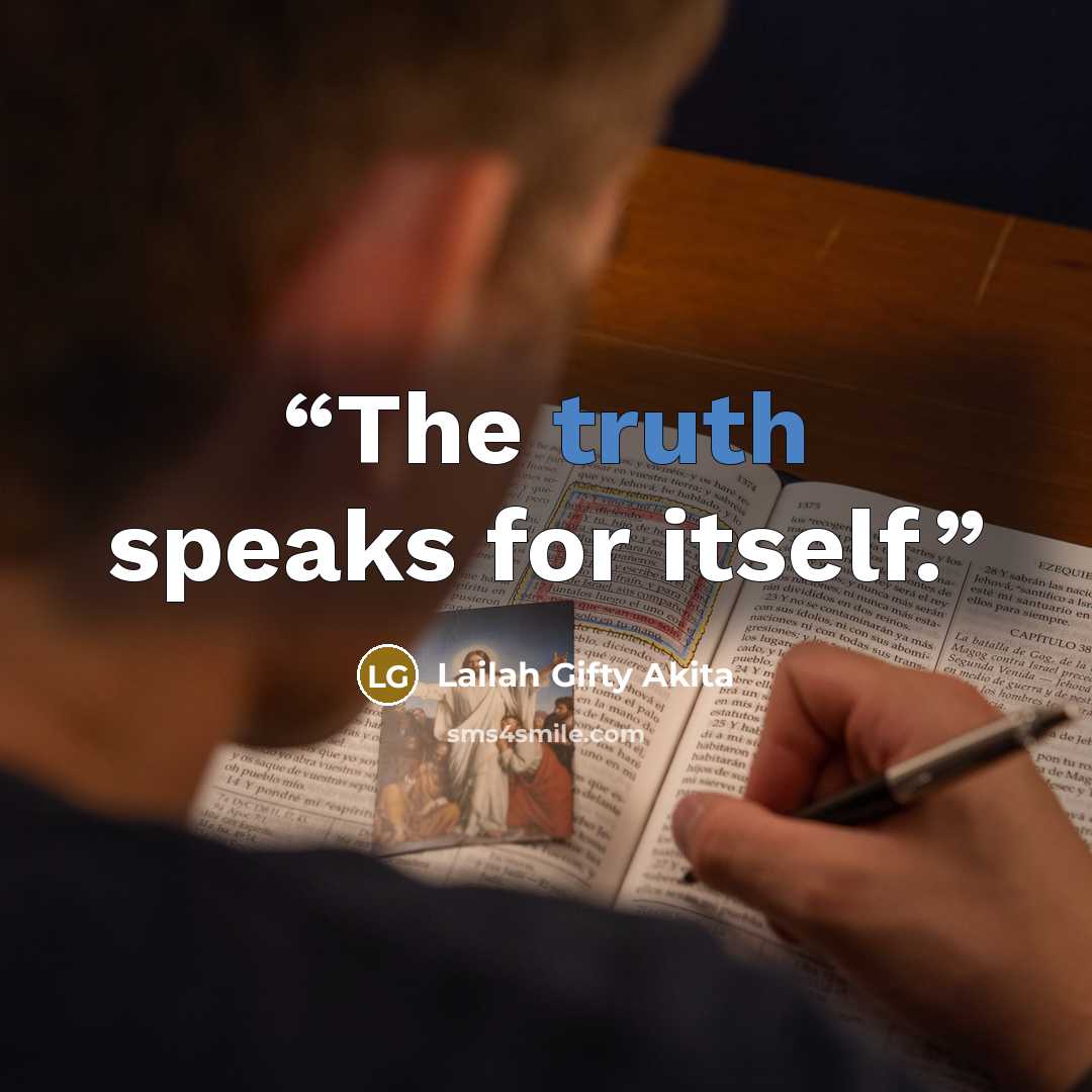 “The truth speaks for itself.” quote by Lailah Gifty Akita