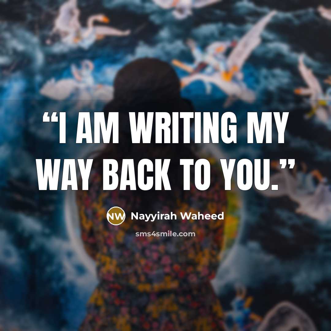 “i am writing my way back to you.” quote by Nayyirah Waheed