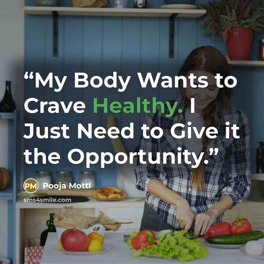 “My Body Wants to Crave Healthy. I Just Need to Give it the Opportunity.” quote by Pooja Mottl
