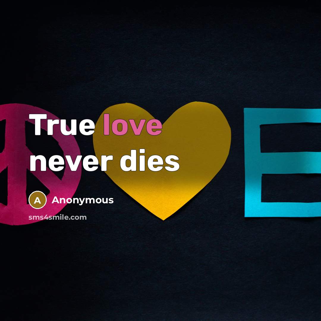 “True love never dies” quote by Anonymous