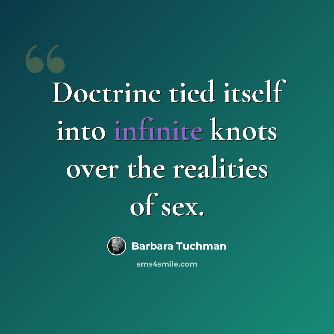 “Doctrine tied itself into infinite knots over the realities of sex.” quote by Barbara Tuchman