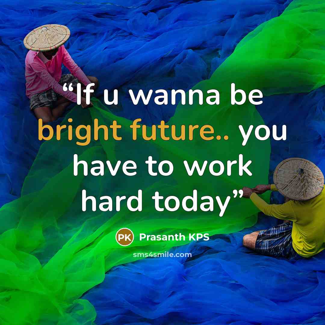 “If u wanna be bright future.. you have to work hard today” quote by Prasanth KPS