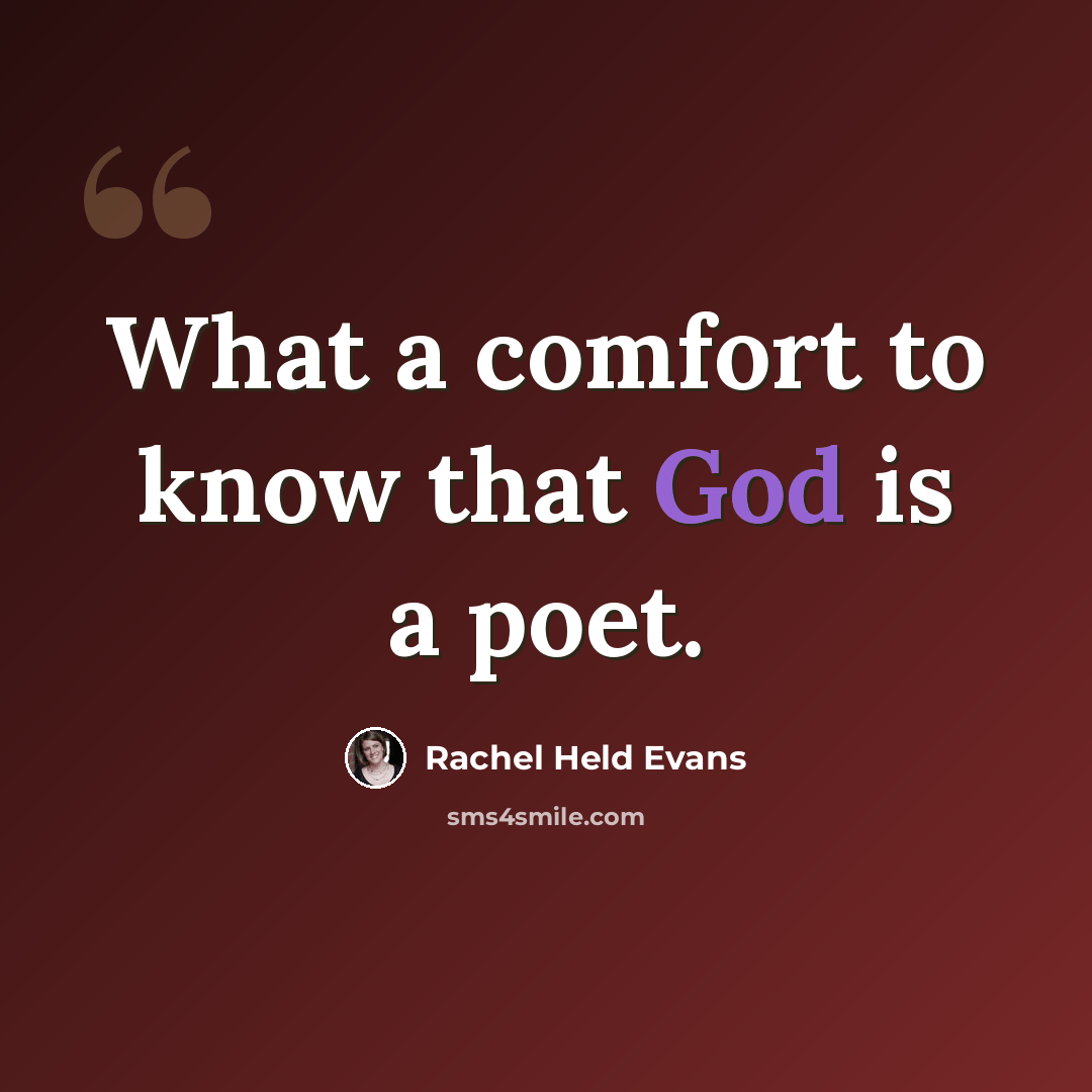 “What a comfort to know that God is a poet.” quote by Rachel Held Evans