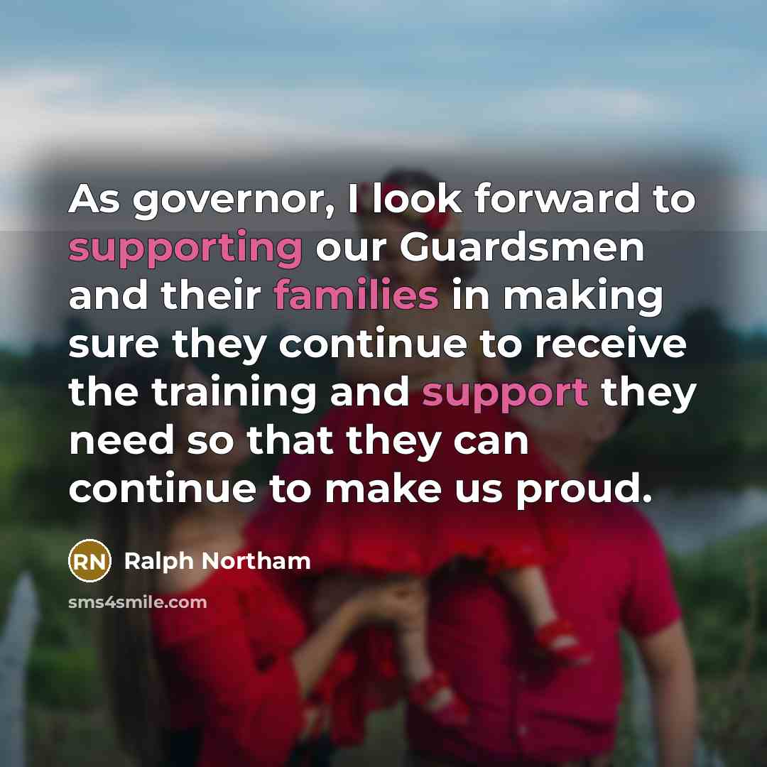 “As governor, I look forward to supporting our Guardsmen and their families in making sure they continue to receive the training and support they need so that they can continue to make us proud.” quote by Ralph Northam