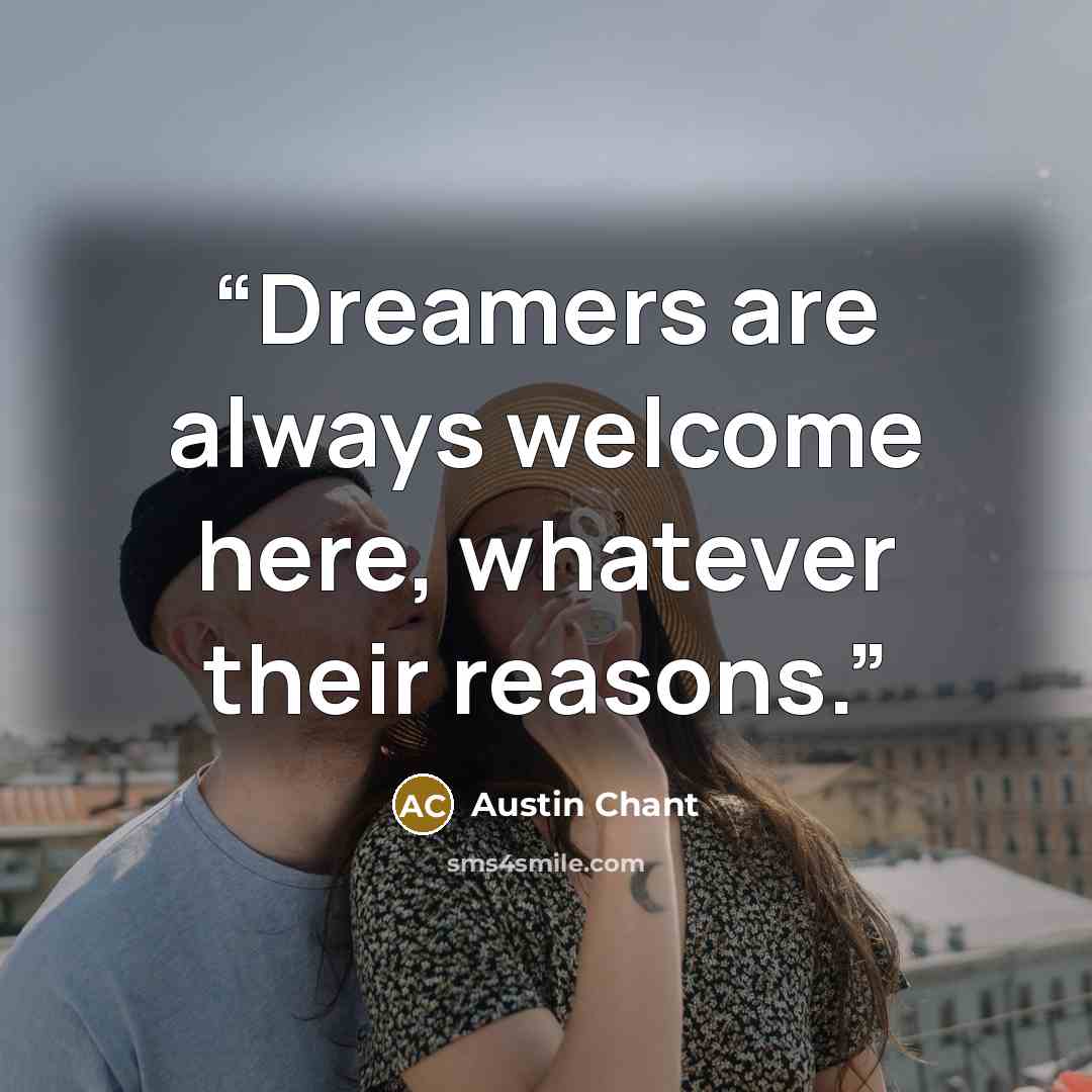 “Dreamers are always welcome here, whatever their reasons.” quote by Austin Chant