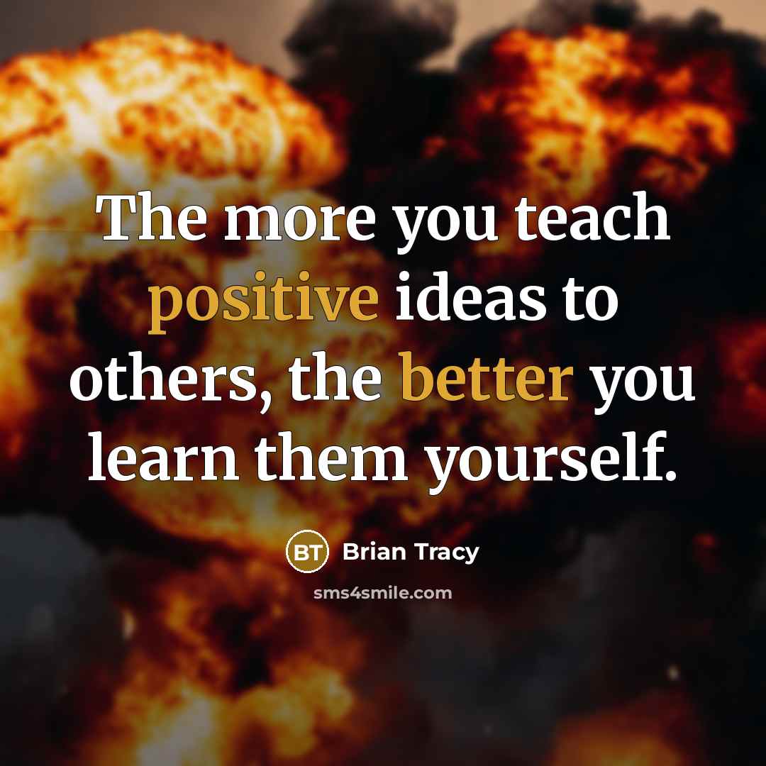 “The more you teach positive ideas to others, the better you learn them yourself.” quote by Brian Tracy